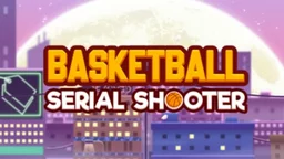 Basketball Serial Shooter - a player aims to score as the hoop changes position and obstacles appear.